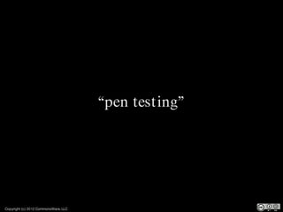 “pen testing”




Copyright (c) 2012 CommonsWare, LLC
 