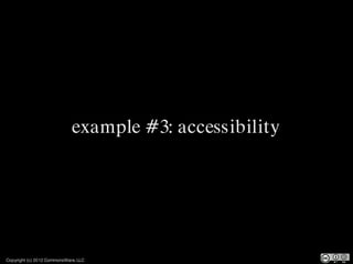 example #3: accessibility




Copyright (c) 2012 CommonsWare, LLC
 