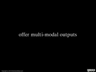 offer multi-modal outputs




Copyright (c) 2012 CommonsWare, LLC
 