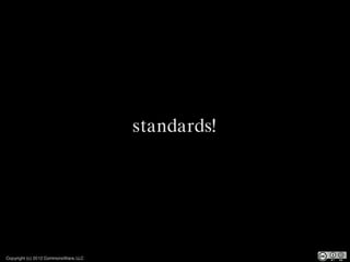 standards!




Copyright (c) 2012 CommonsWare, LLC
 