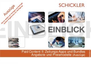 Hamburg, April 2014
Paid Content II: Zeitungs-Apps und Bundles
Angebote und Preismodelle (Auszüge)
04/2014
 