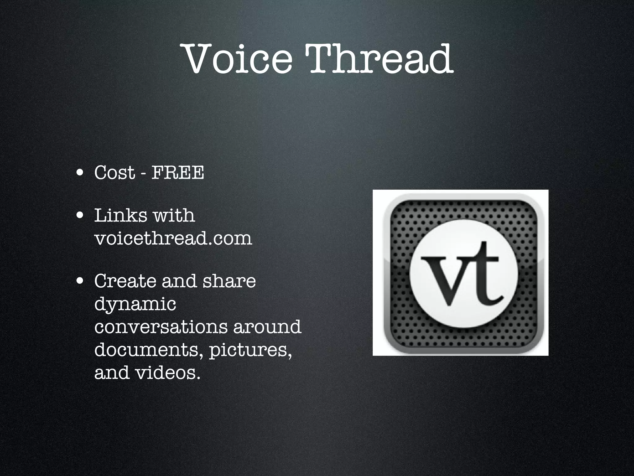 Voice Thread Cost - FREE Links with voicethread.com Create and share dynamic conversations around documents, pictures, and videos. 