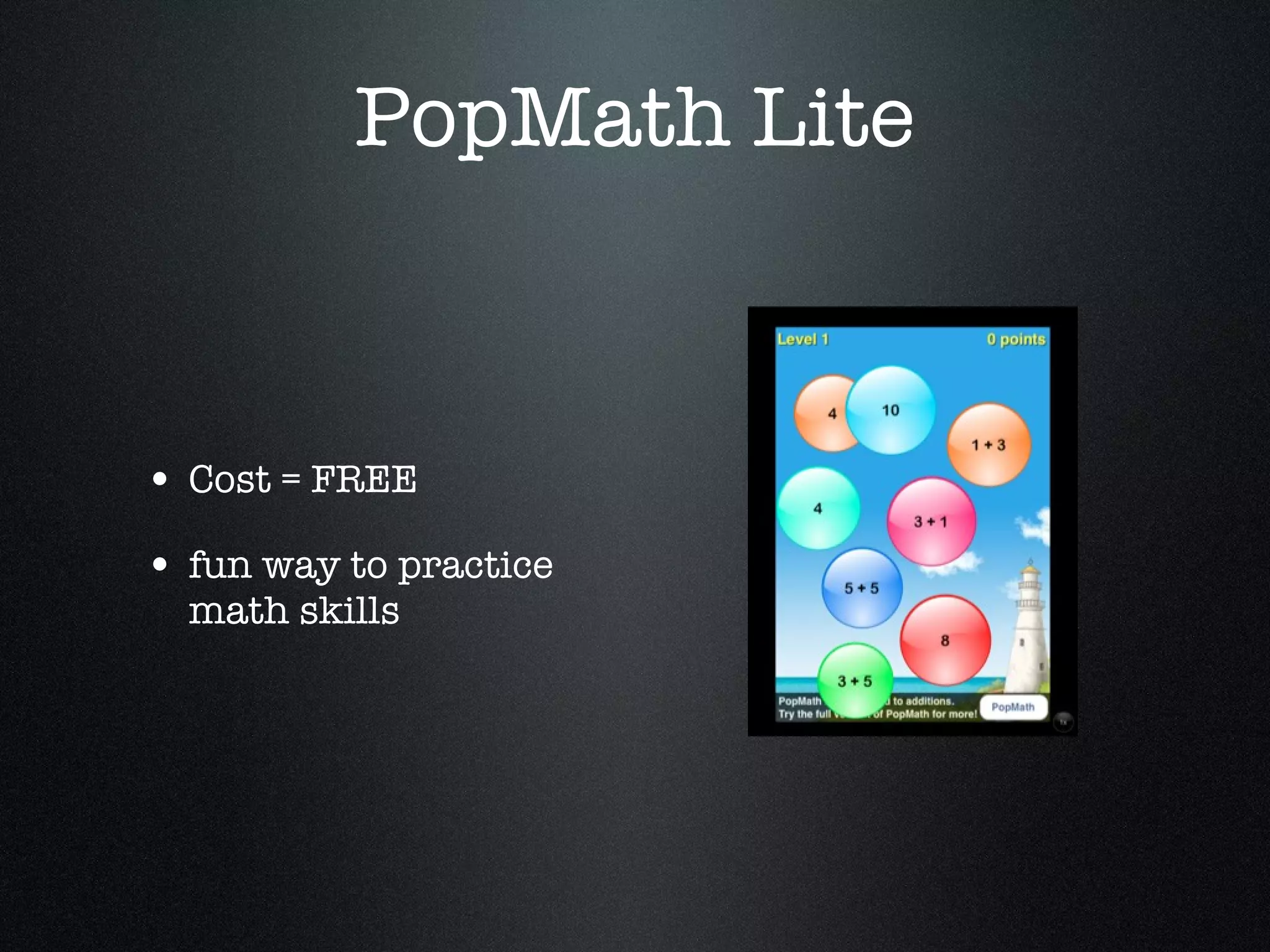 PopMath Lite Cost = FREE fun way to practice math skills 