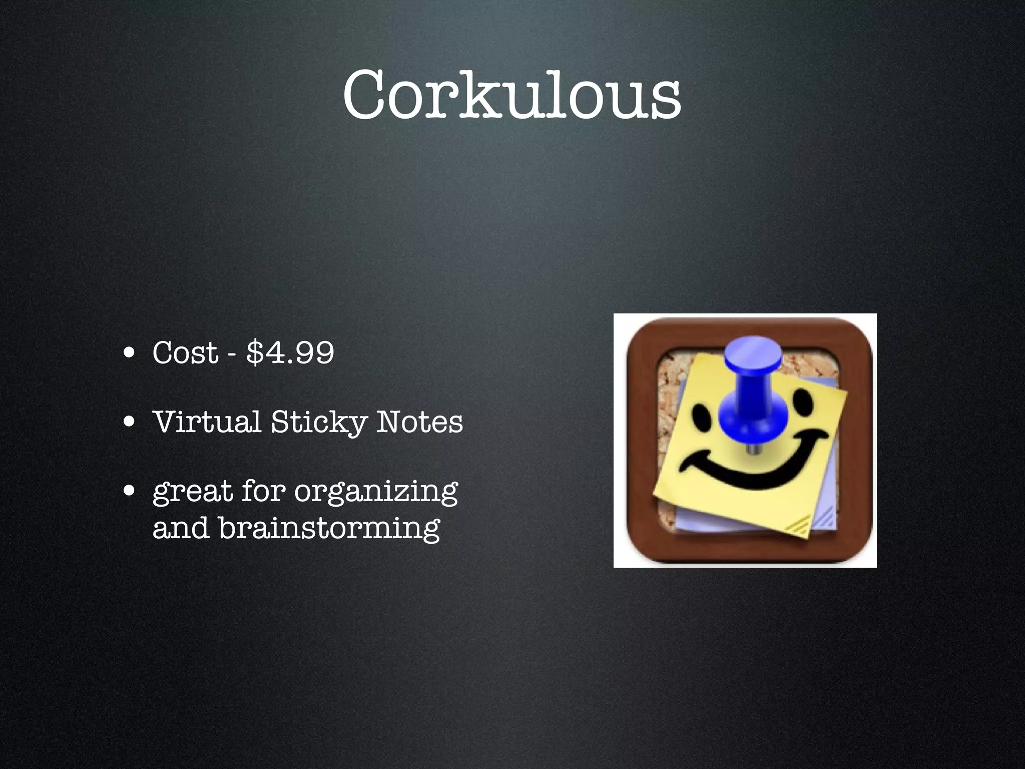 Corkulous Cost - $4.99 Virtual Sticky Notes great for organizing and brainstorming 