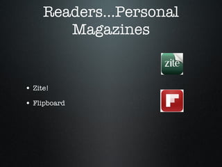 Readers...Personal Magazines Zite! Flipboard 