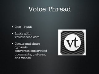 Voice Thread Cost - FREE Links with voicethread.com Create and share dynamic conversations around documents, pictures, and videos. 
