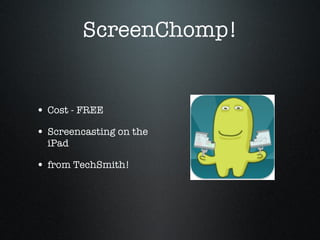 ScreenChomp! Cost - FREE Screencasting on the iPad from TechSmith! 