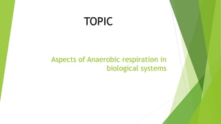 A ppt on Anaerobic respiration by shubham mishra | PPTX