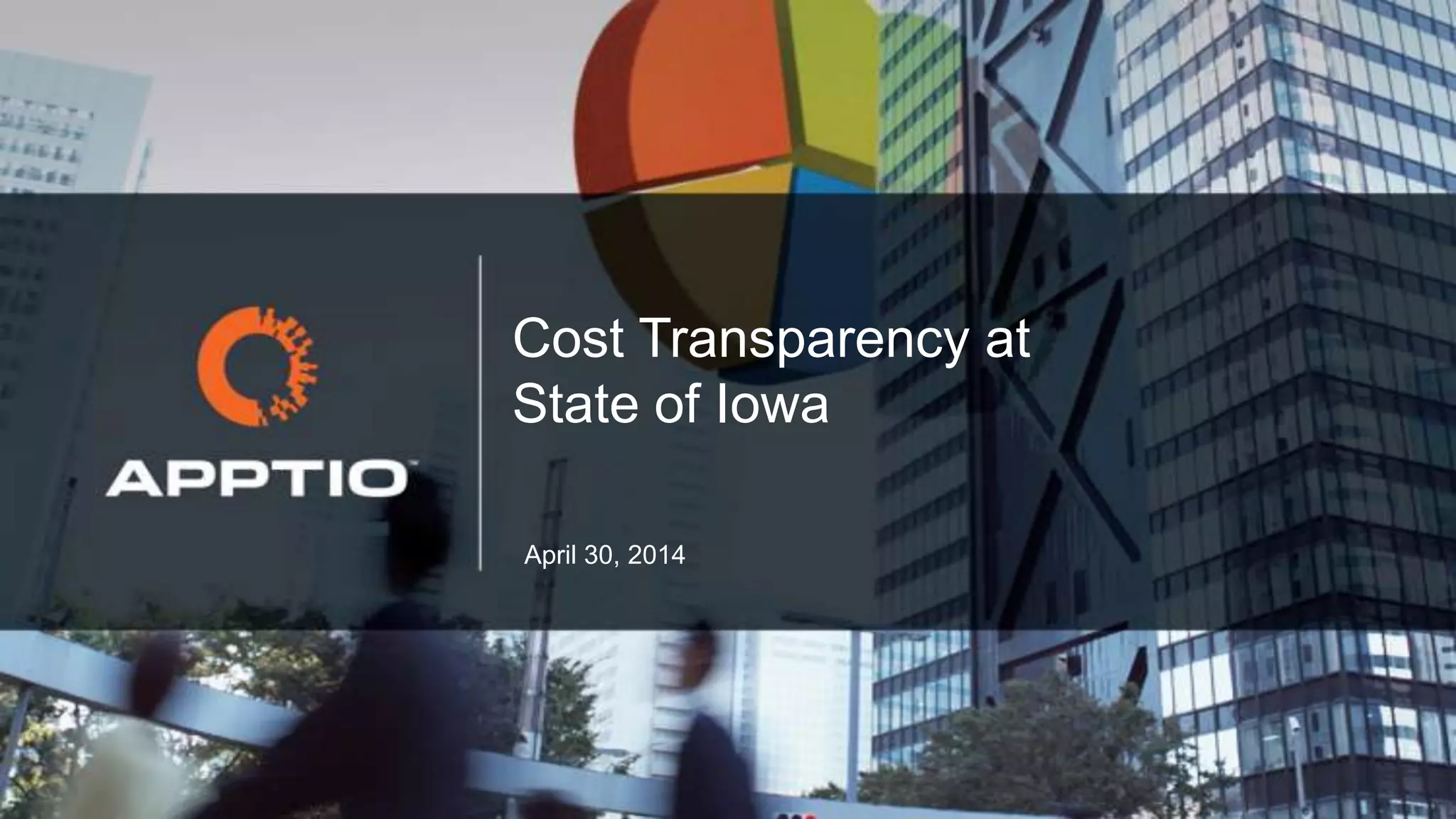 May 1, 2014
Cost Transparency at
State of Iowa
 