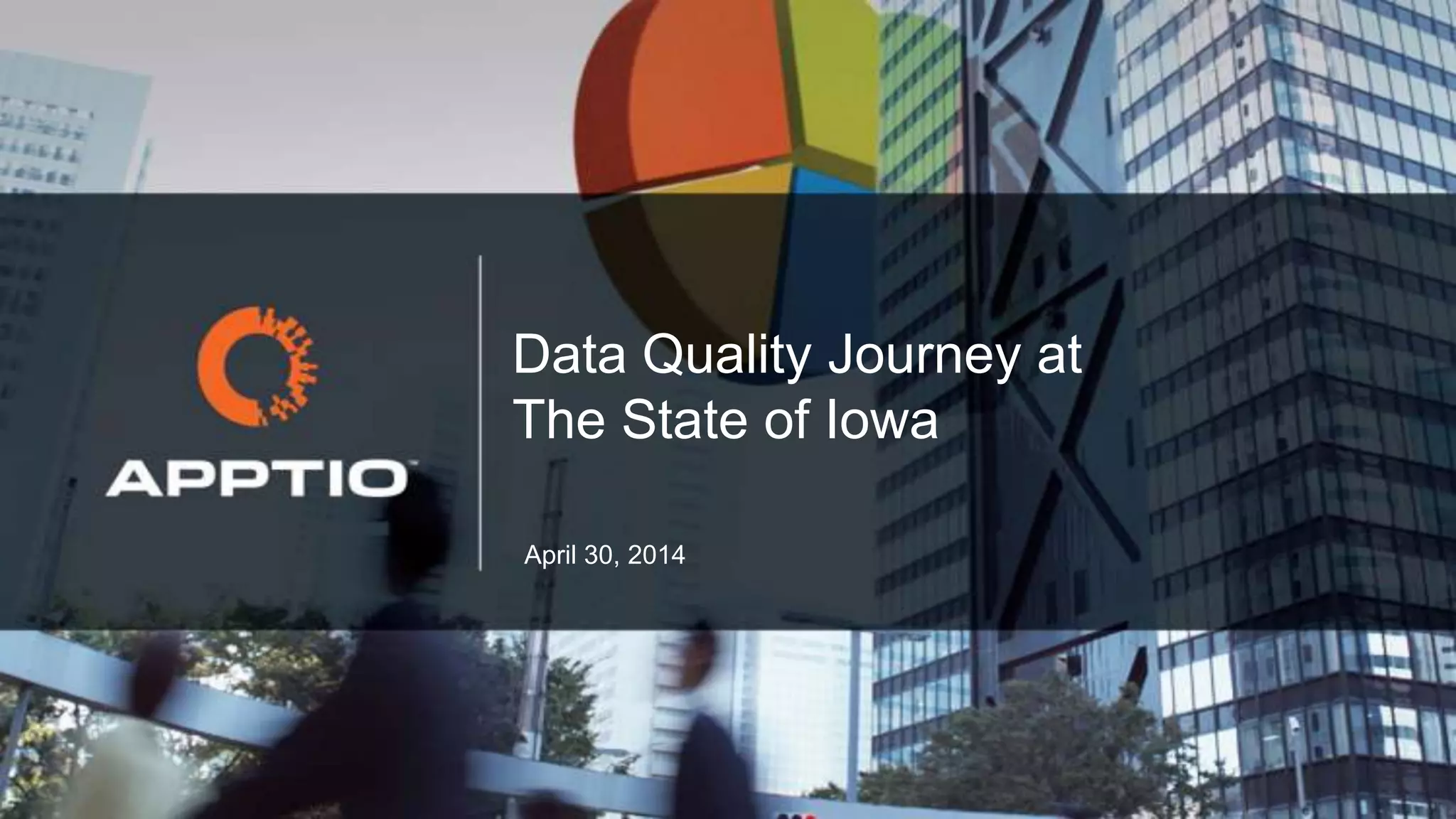 May 1, 2014
Data Quality Journey at
The State of Iowa
 