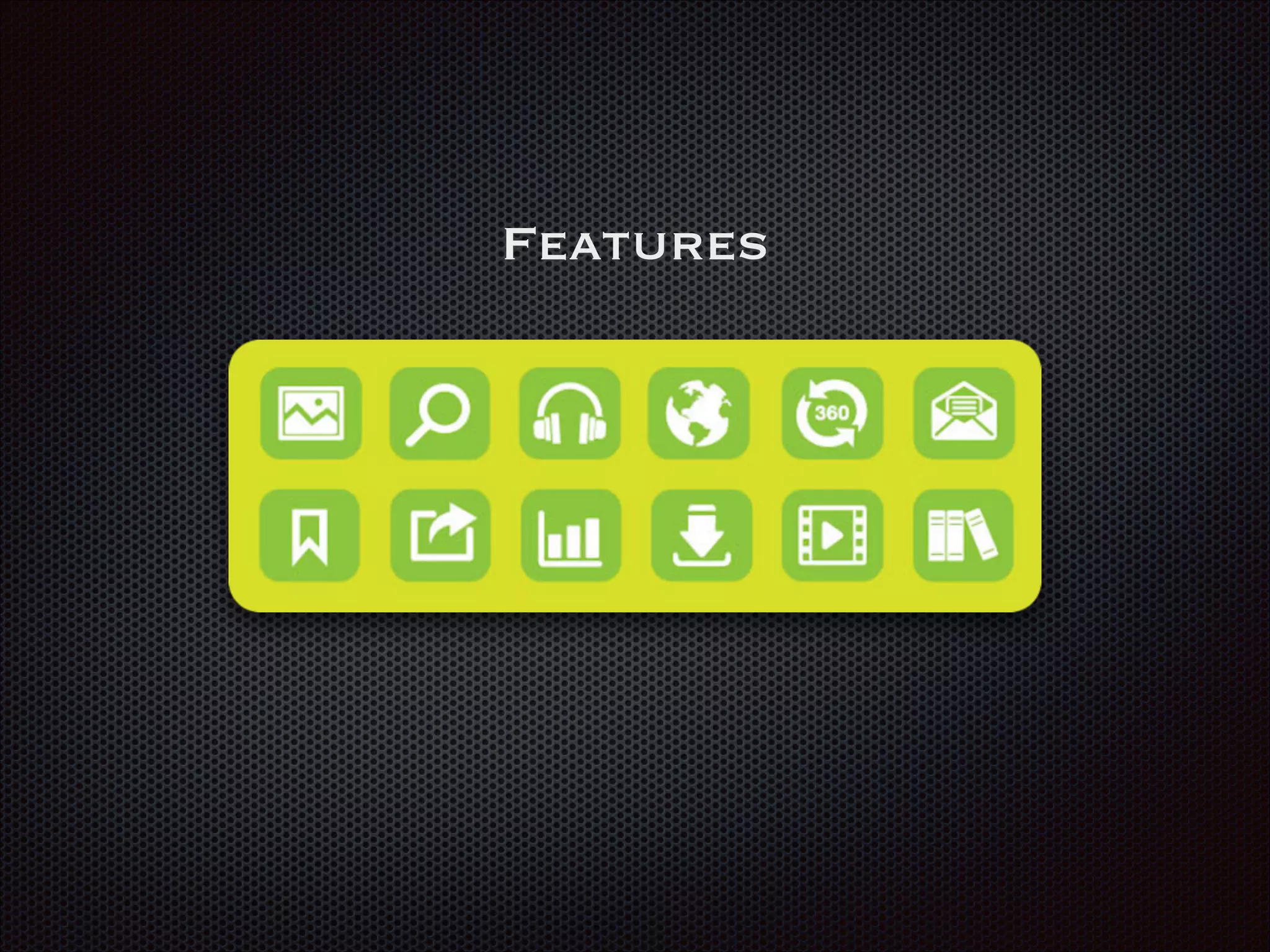 Features
Static Version & Live! Version
 