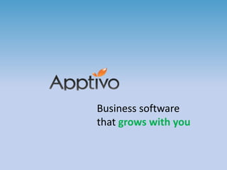 Business software
that grows with you
 