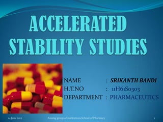 NAME       : SRIKANTH BANDI
                            H.T.NO     : 11H61S0303
                            DEPARTMENT : PHARMACEUTICS


14 June 2012   Anurag group of institutions,School of Pharmacy   1
 
