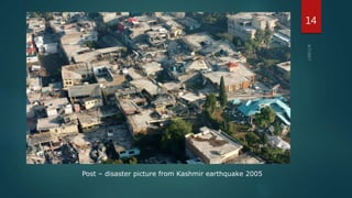 Post – disaster picture from Kashmir earthquake 2005
14
 