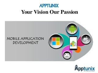 APPTUNIX
Your Vision Our Passion
 