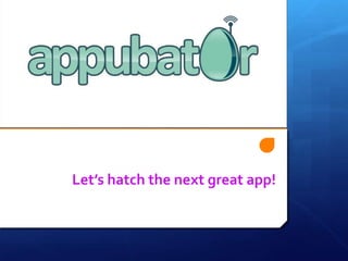 Let’s hatch the next great app! 