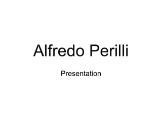Alfredo Perilli Presentation 