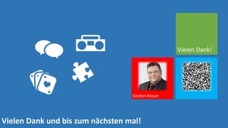Vielen Dank!
Gordon Breuer
Vielen Dank und bis zum nächsten mal!
 