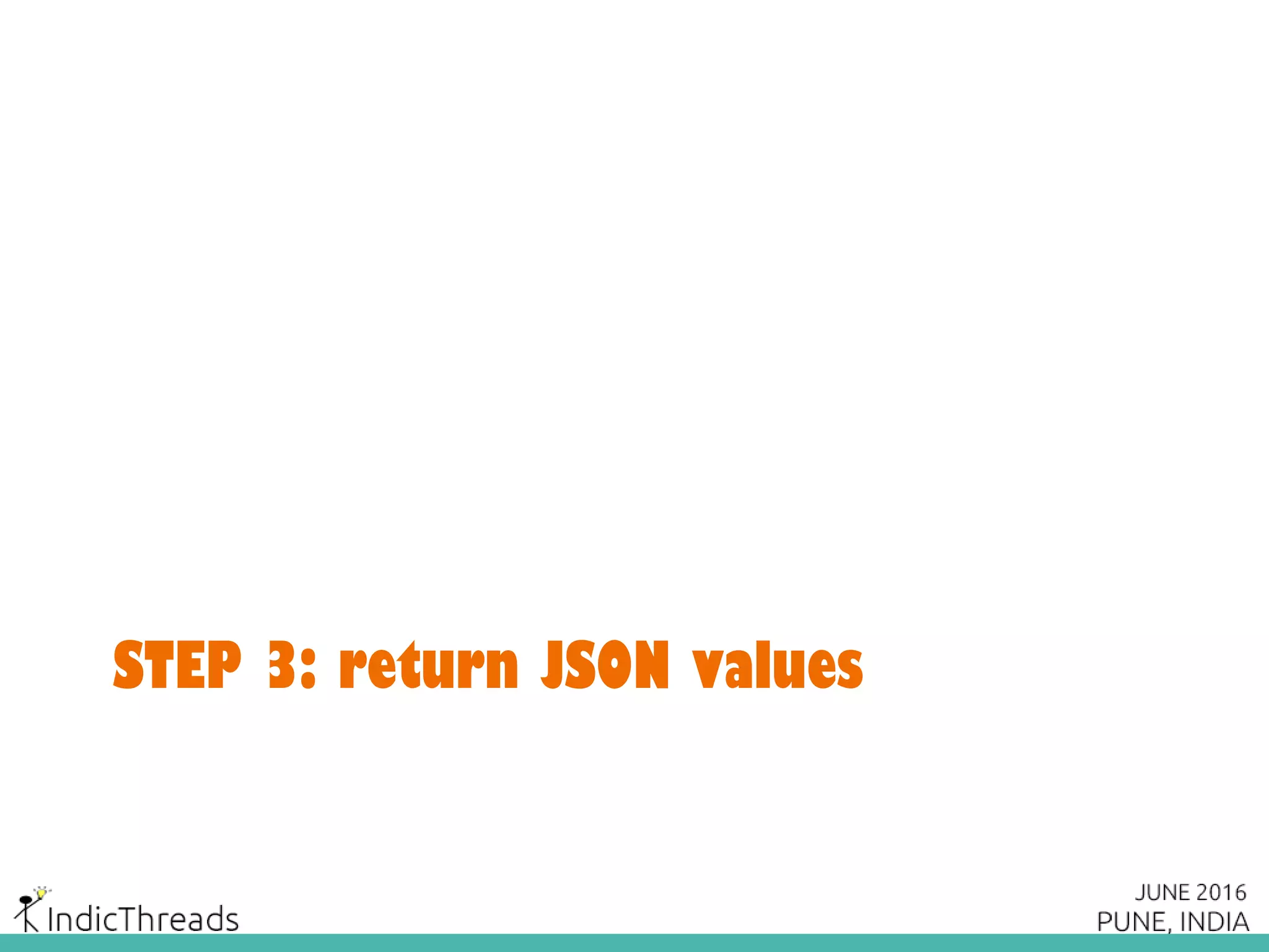 STEP 3: return JSON values