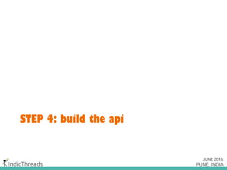STEP 4: build the api
 