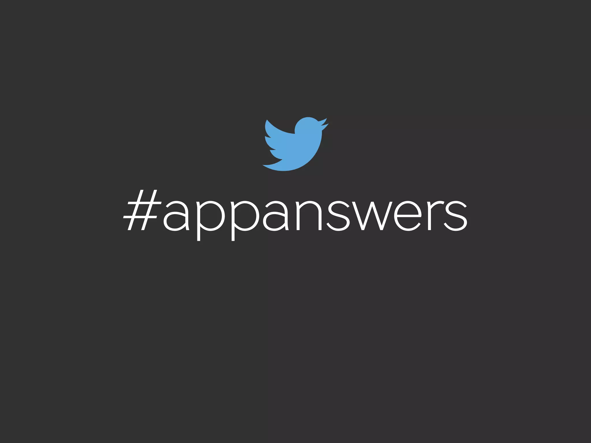 #appanswers
 