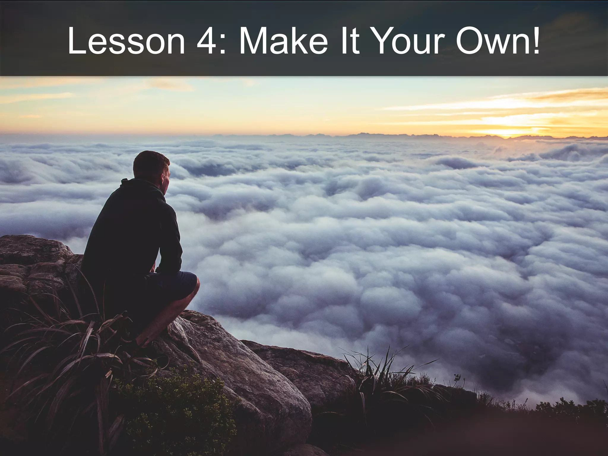 Lesson 4: Make It Your Own!
 