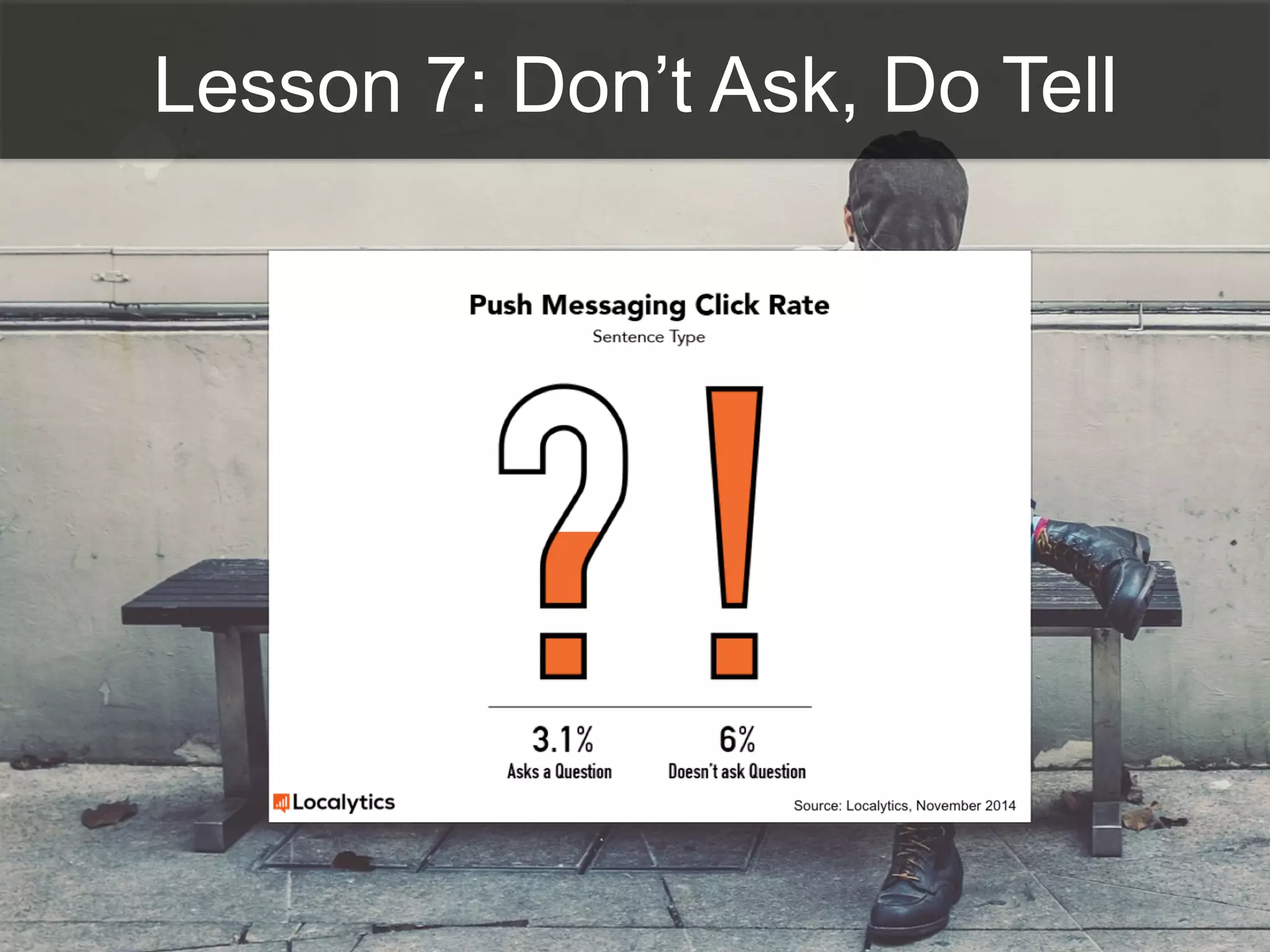 Lesson 7: Don’t Ask, Do Tell
 