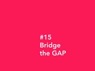 #15
Bridge
the GAP
 