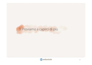 3. Proviamo a capirci di più




                               16
 