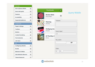 Jquery Mobile




                21
 