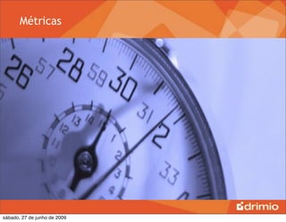 Métricas




sábado, 27 de junho de 2009
 