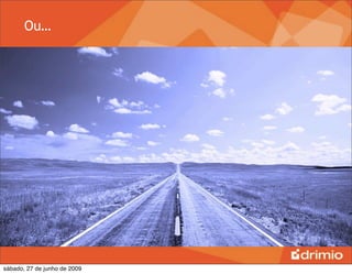 Ou…




sábado, 27 de junho de 2009
 