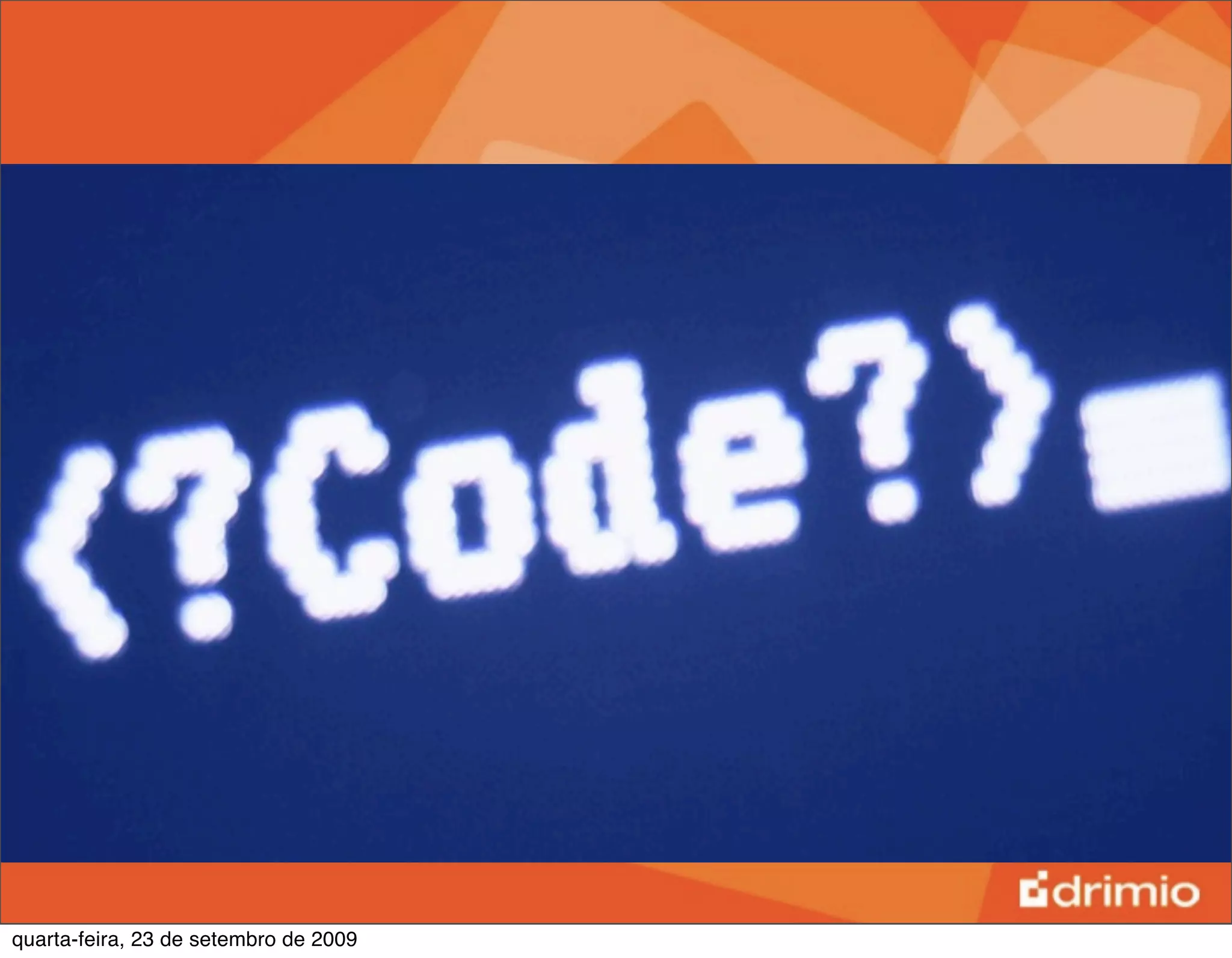 quarta-feira, 23 de setembro de 2009
 