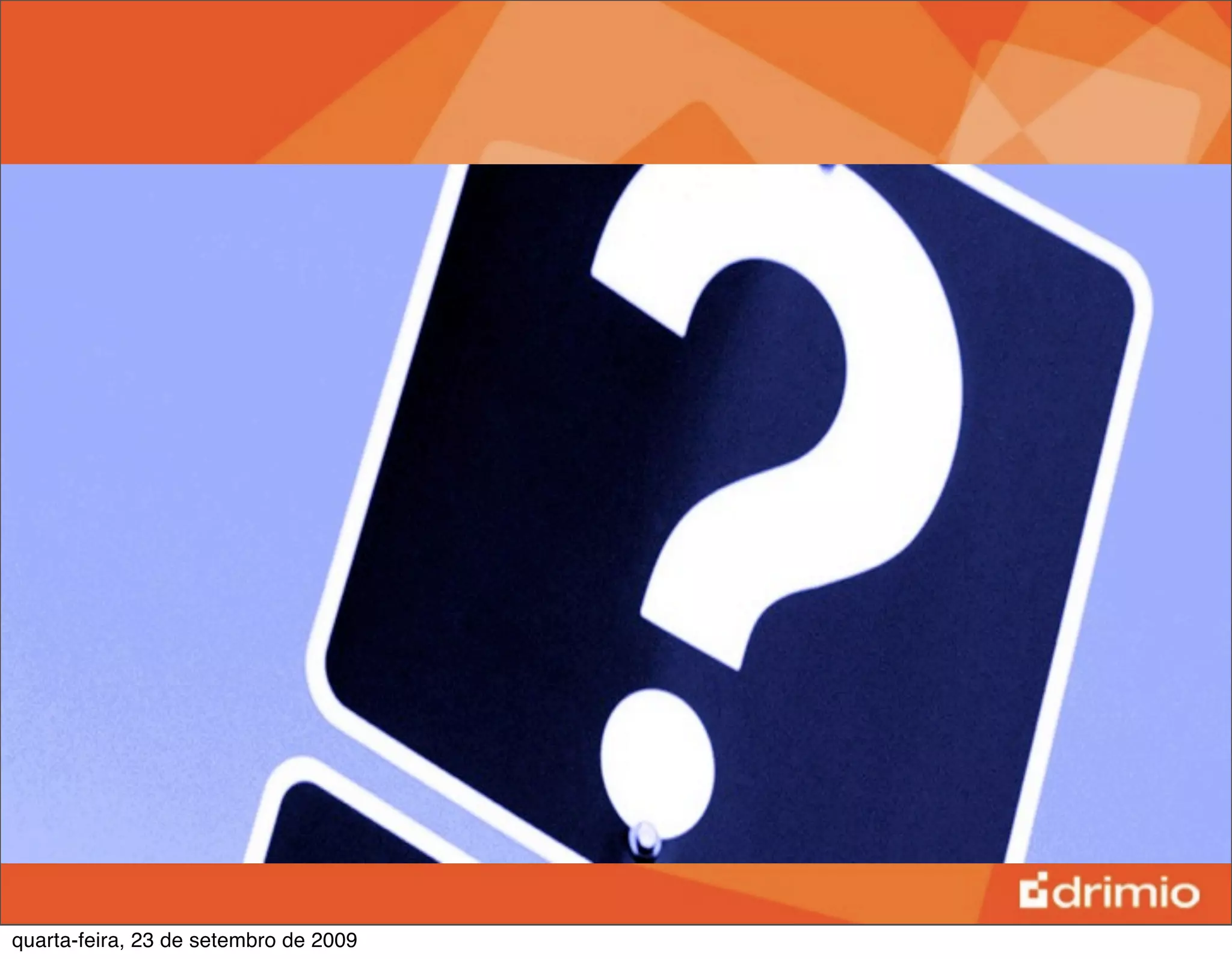 quarta-feira, 23 de setembro de 2009
 