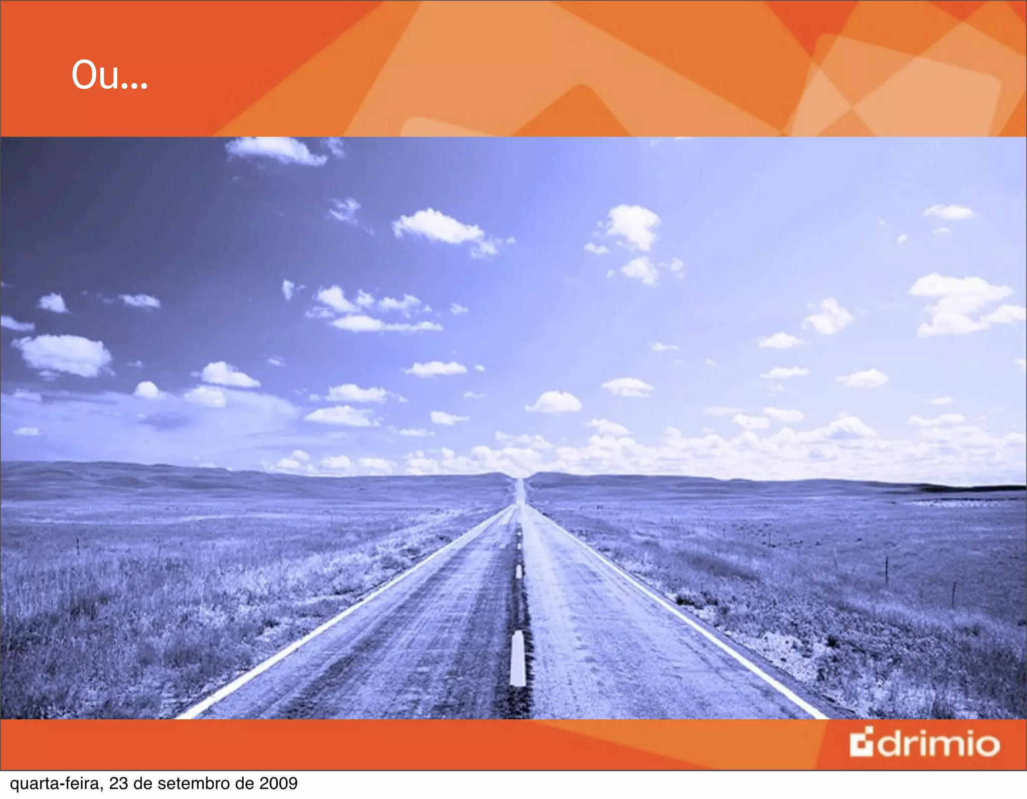 Ou…




quarta-feira, 23 de setembro de 2009
 