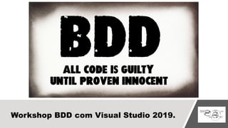 Workshop BDD com Visual Studio 2019.
 