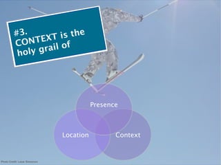 #3.              the
              NTE XT is
          CO         il of
           hol y gra




                                          Presence



                               Location          Context


Photo Credit: Lazar Simeonov
 