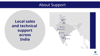 Local sales
and technical
support
across
India
About Support
 