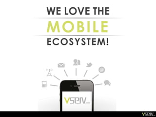 WE LOVE THE
MOBILE
ECOSYSTEM!
 