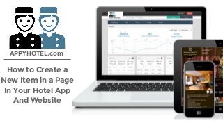 How to Create a
New Item in a Page
In Your Hotel App
And Website
APPYHOTEL.com
 