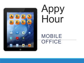 Appy
Hour
MOBILE
OFFICE

 