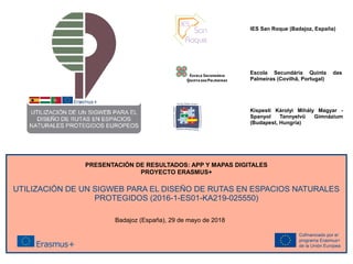 PRESENTACIÓN DE RESULTADOS: APP Y MAPAS DIGITALES
PROYECTO ERASMUS+
UTILIZACIÓN DE UN SIGWEB PARA EL DISEÑO DE RUTAS EN ES...