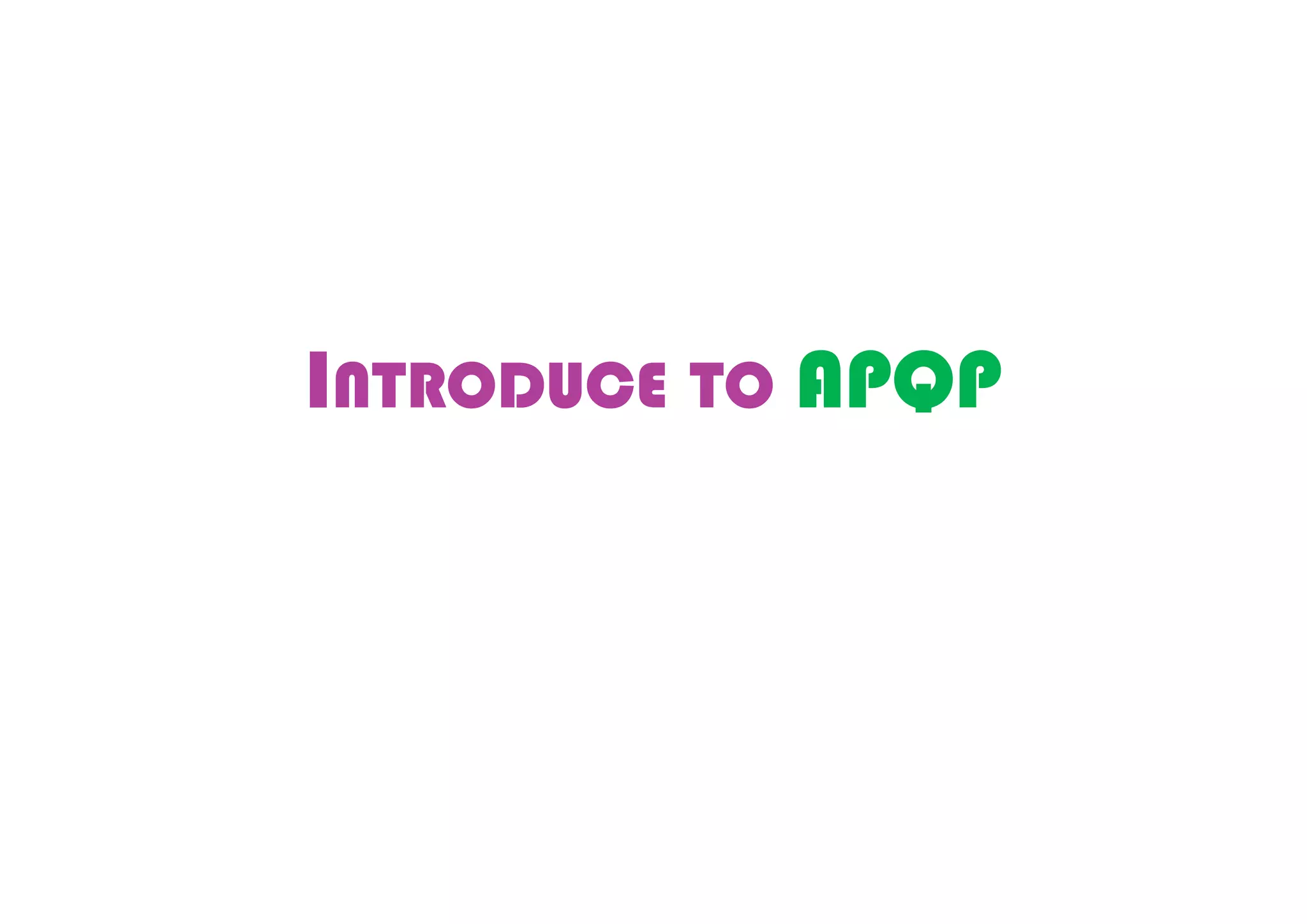 INTRODUCE TO APQP
 