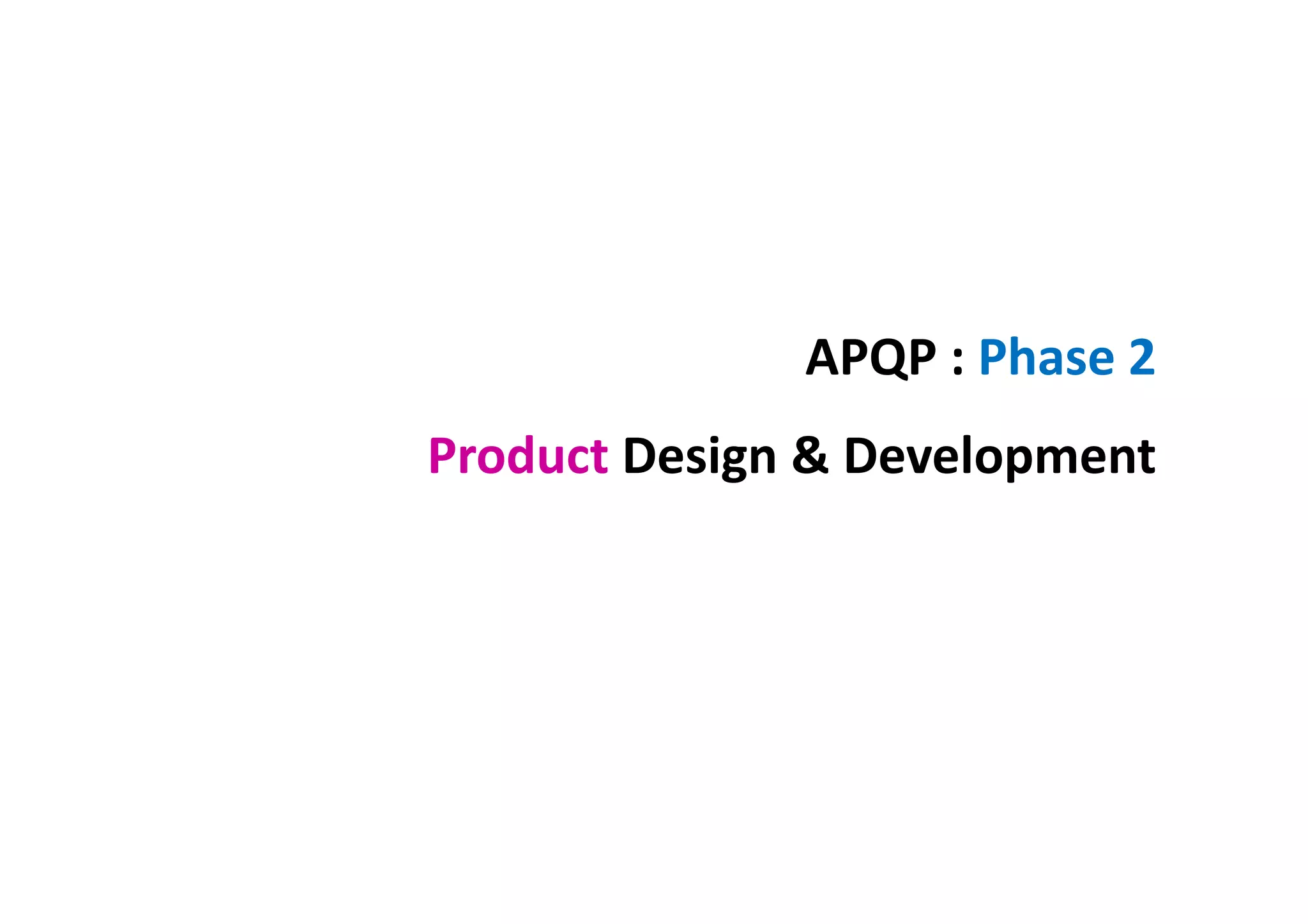 APQP : Phase 2
Product Design & Development
 