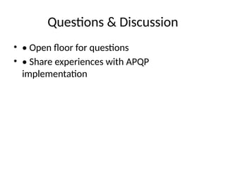 Questions & Discussion
• • Open floor for questions
• • Share experiences with APQP
implementation
 