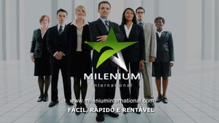 Milenium Internacional - Faça parte do sucesso