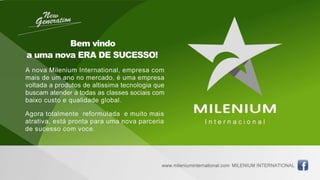 Milenium Internacional - Faça parte do sucesso