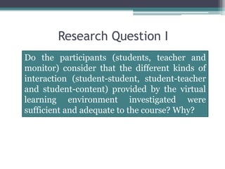 Research Question II
From the participant’s perspectives, which
factors and aspects hampered and which
favored the student...