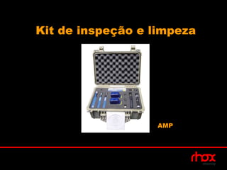 Kit de inspeção e limpeza




                   AMP
 