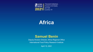 Samuel Benin
Deputy Division Director, Africa Regional Office
International Food Policy Research Institute
April 13, 2021
Africa
 